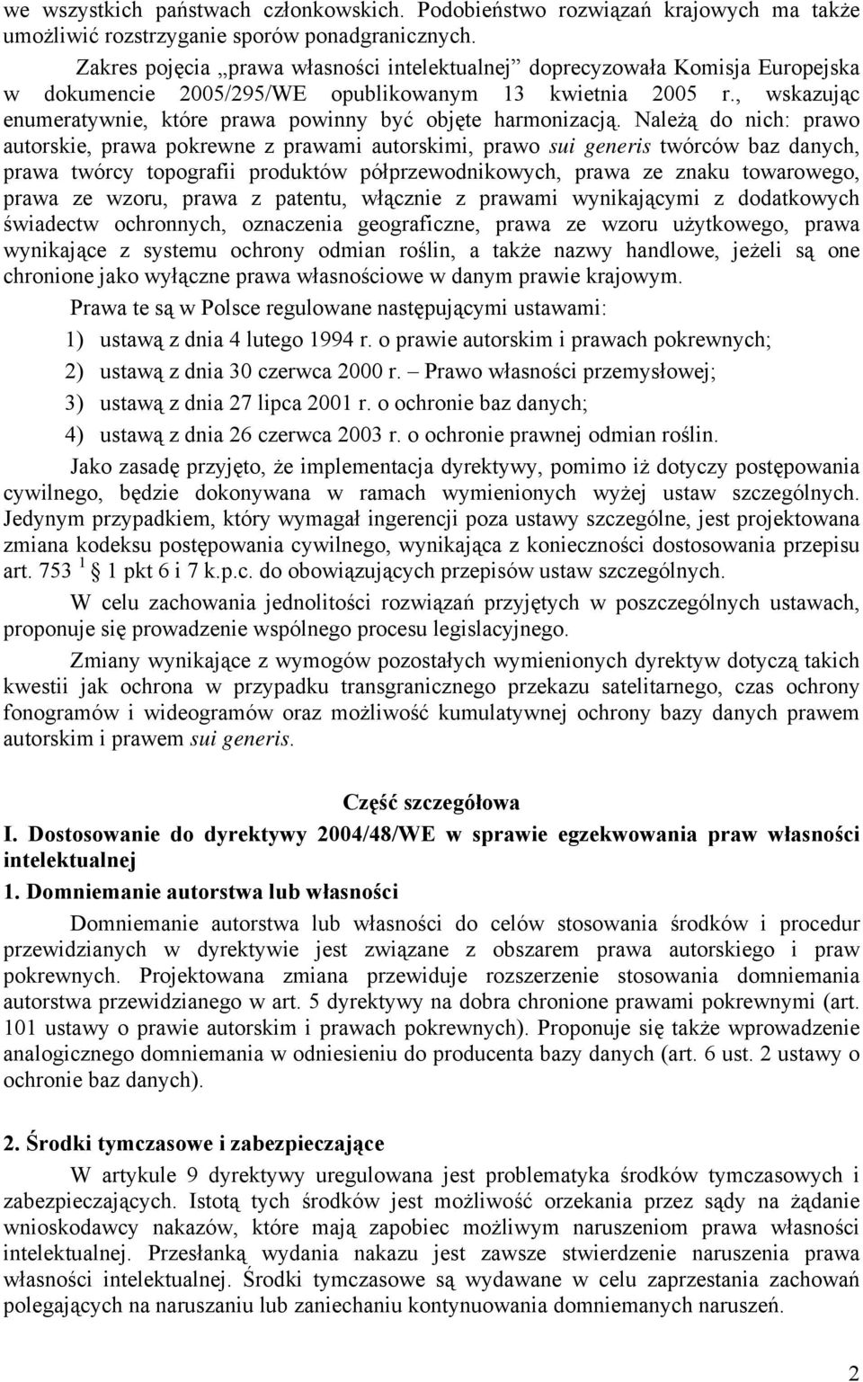 , wskazując enumeratywnie, które prawa powinny być objęte harmonizacją.