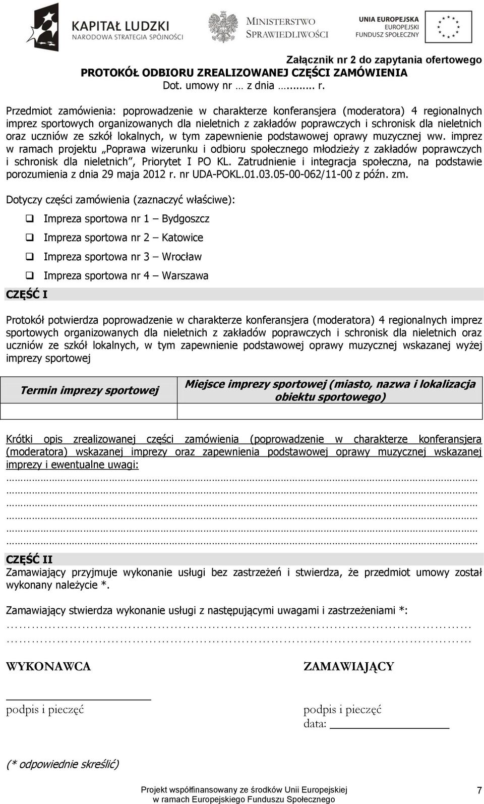 uczniów ze szkół lokalnych, w tym zapewnienie podstawowej oprawy muzycznej ww.