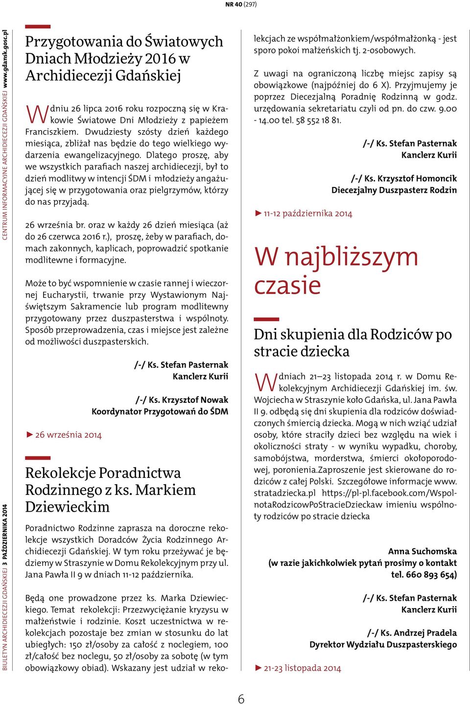 Dwudziesty szósty dzień każdego miesiąca, zbliżał nas będzie do tego wielkiego wydarzenia ewangelizacyjnego.