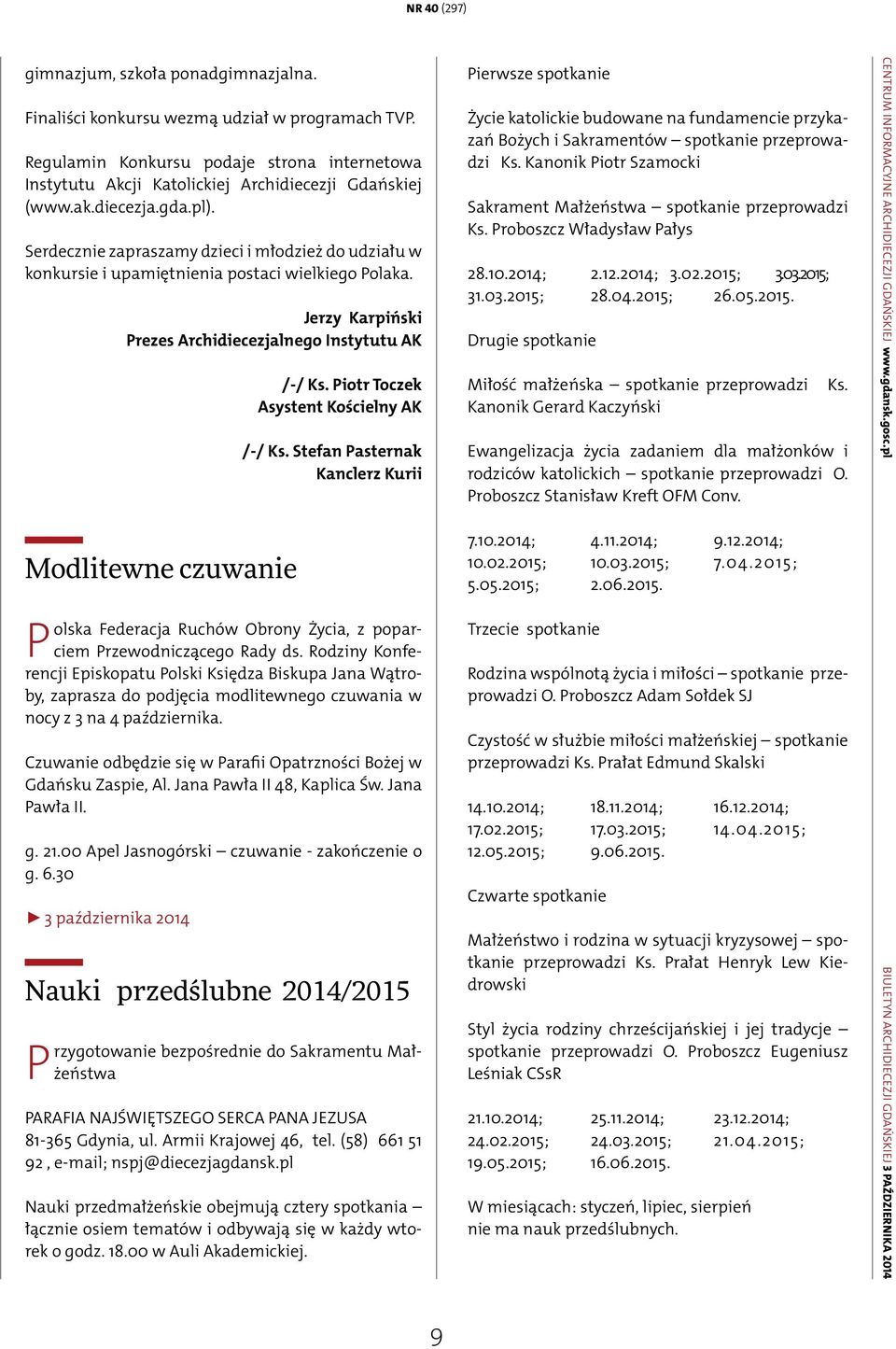 Piotr Toczek Asystent Kościelny AK Polska Federacja Ruchów Obrony Życia, z poparciem Przewodniczącego Rady ds.