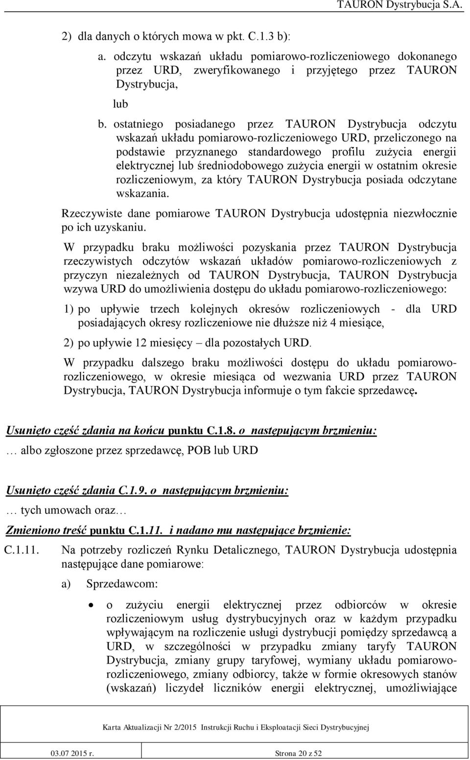 średniodobowego zużycia energii w ostatnim okresie rozliczeniowym, za który TAURON Dystrybucja posiada odczytane wskazania.