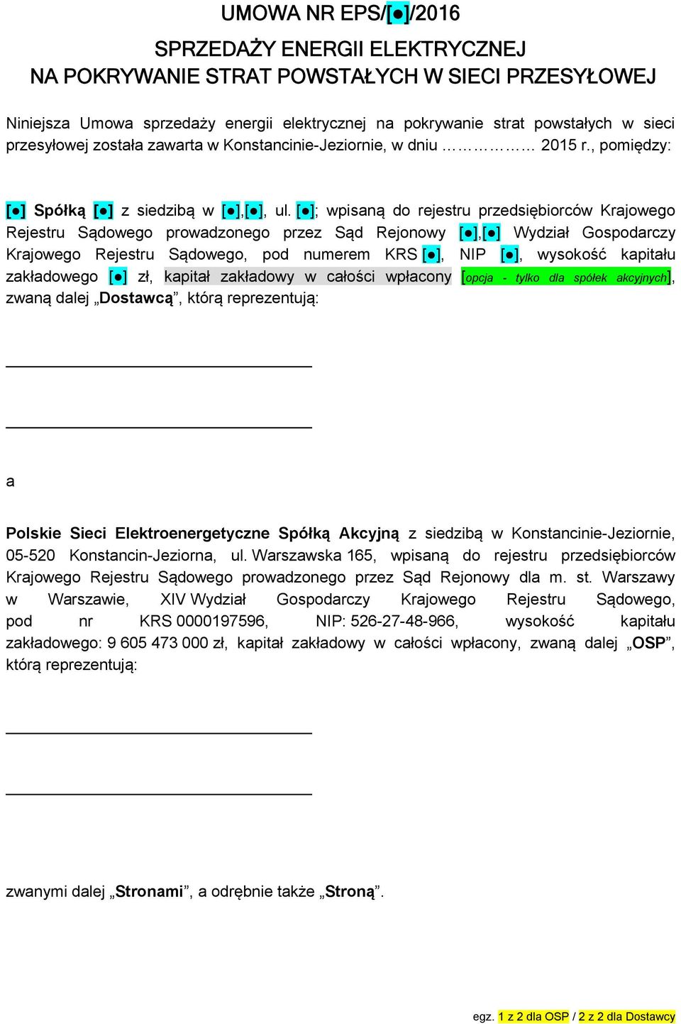[ ]; wpisaną do rejestru przedsiębiorców Krajowego Rejestru Sądowego prowadzonego przez Sąd Rejonowy [ ],[ ] Wydział Gospodarczy Krajowego Rejestru Sądowego, pod numerem KRS [ ], NIP [ ], wysokość
