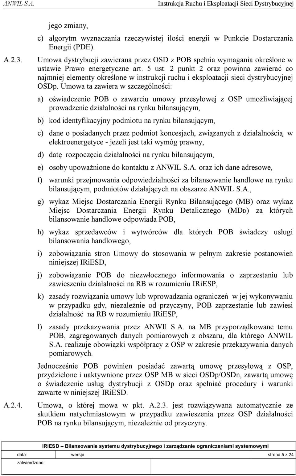 2 punkt 2 oraz powinna zawierać co najmniej elementy określone w instrukcji ruchu i eksploatacji sieci dystrybucyjnej OSDp.