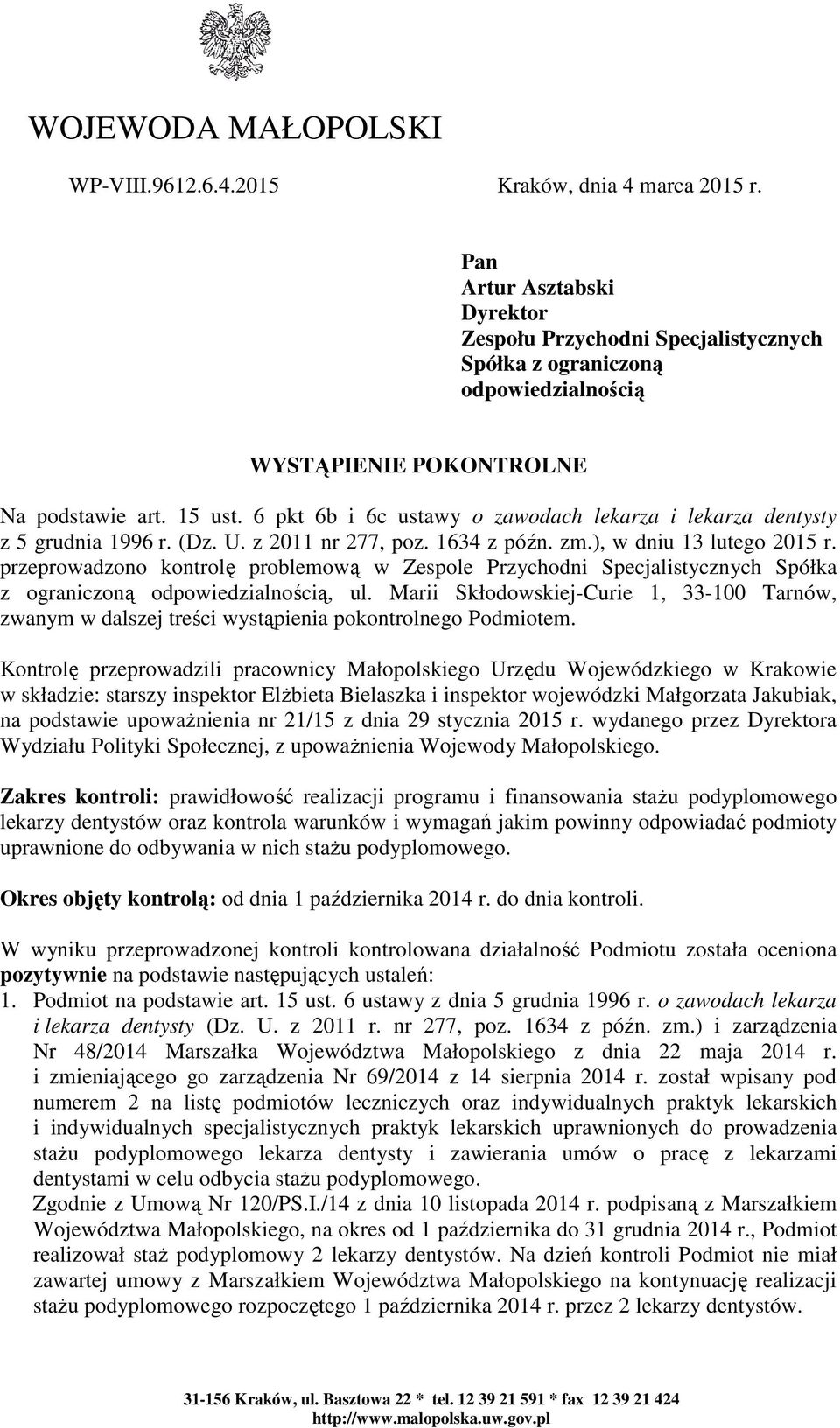 6 pkt 6b i 6c ustawy o zawodach lekarza i lekarza dentysty z 5 grudnia 1996 r. (Dz. U. z 2011 nr 277, poz. 1634 z późn. zm.), w dniu 13 lutego 2015 r.