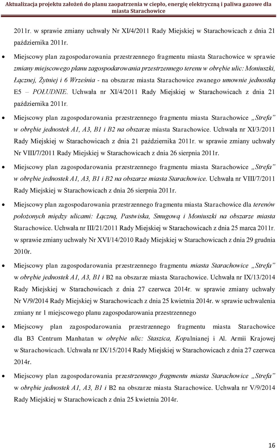 obszarze zwanego umownie jednostką E5 POŁUDNIE. Uchwała nr XI/4/2011 Rady Miejskiej w Starachowicach z dnia 21 października 2011r.
