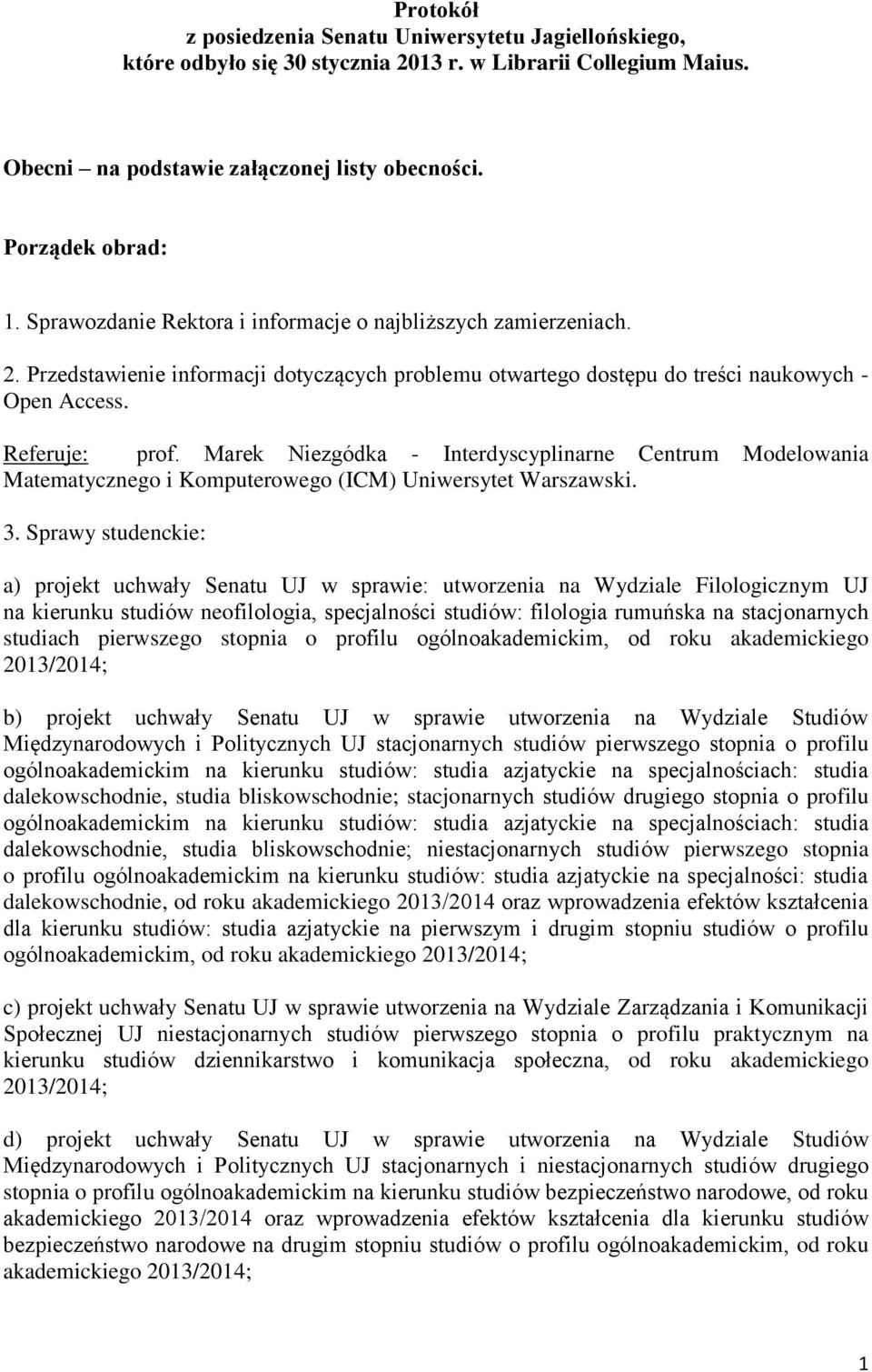 Marek Niezgódka - Interdyscyplinarne Centrum Modelowania Matematycznego i Komputerowego (ICM) Uniwersytet Warszawski. 3.