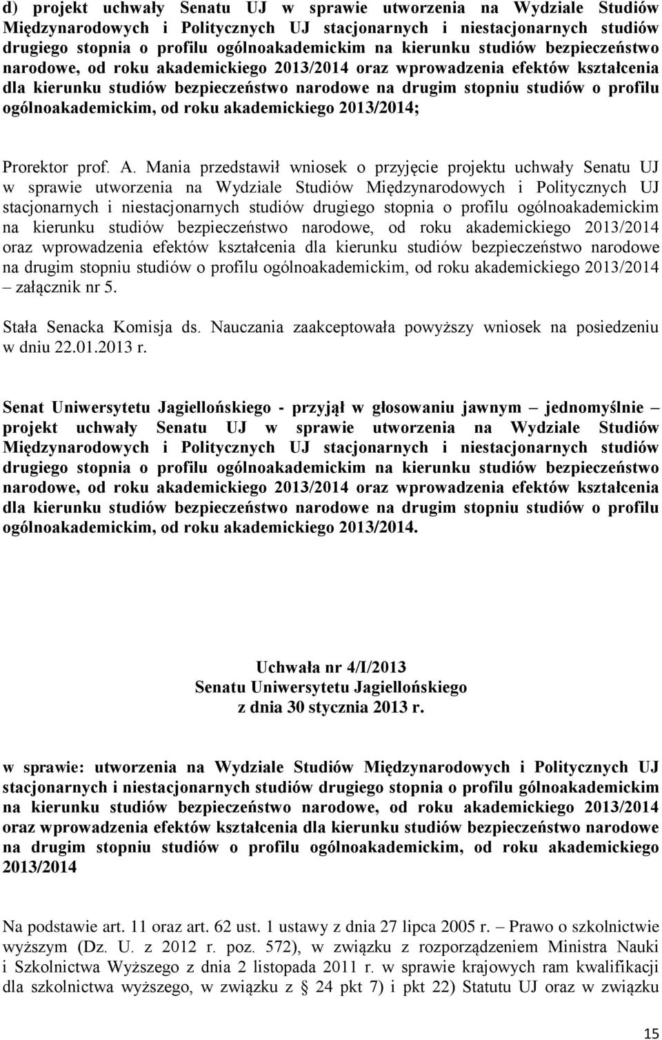 ogólnoakademickim, od roku akademickiego 2013/2014; Prorektor prof. A.