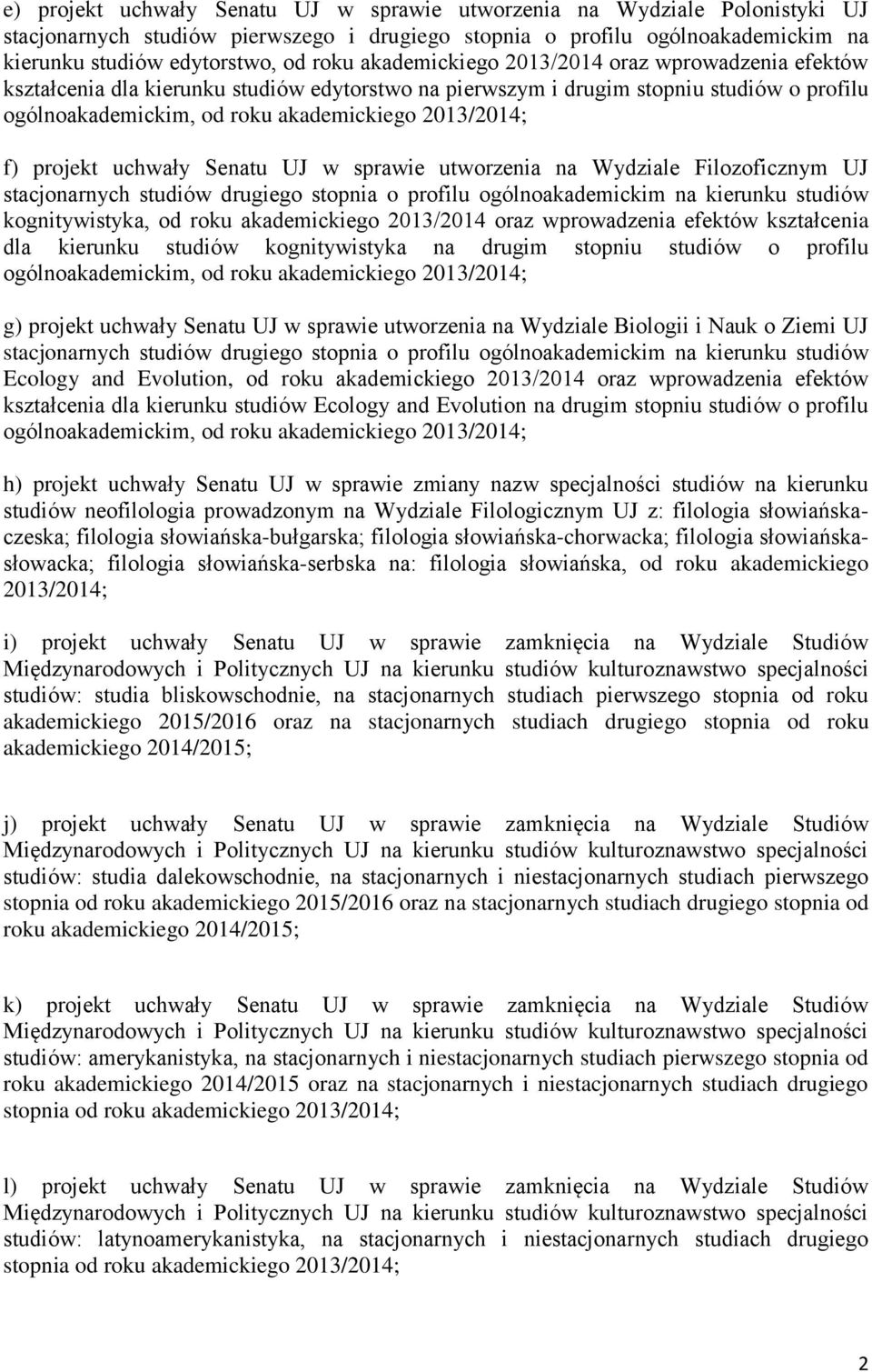 projekt uchwały Senatu UJ w sprawie utworzenia na Wydziale Filozoficznym UJ stacjonarnych studiów drugiego stopnia o profilu ogólnoakademickim na kierunku studiów kognitywistyka, od roku
