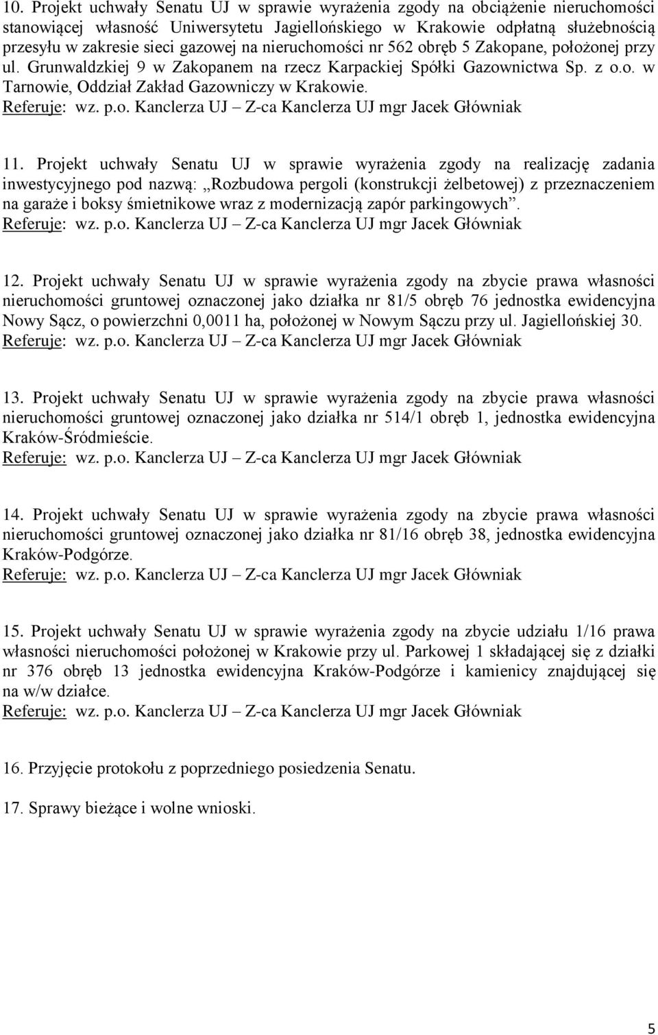 Referuje: wz. p.o. Kanclerza UJ Z-ca Kanclerza UJ mgr Jacek Główniak 11.