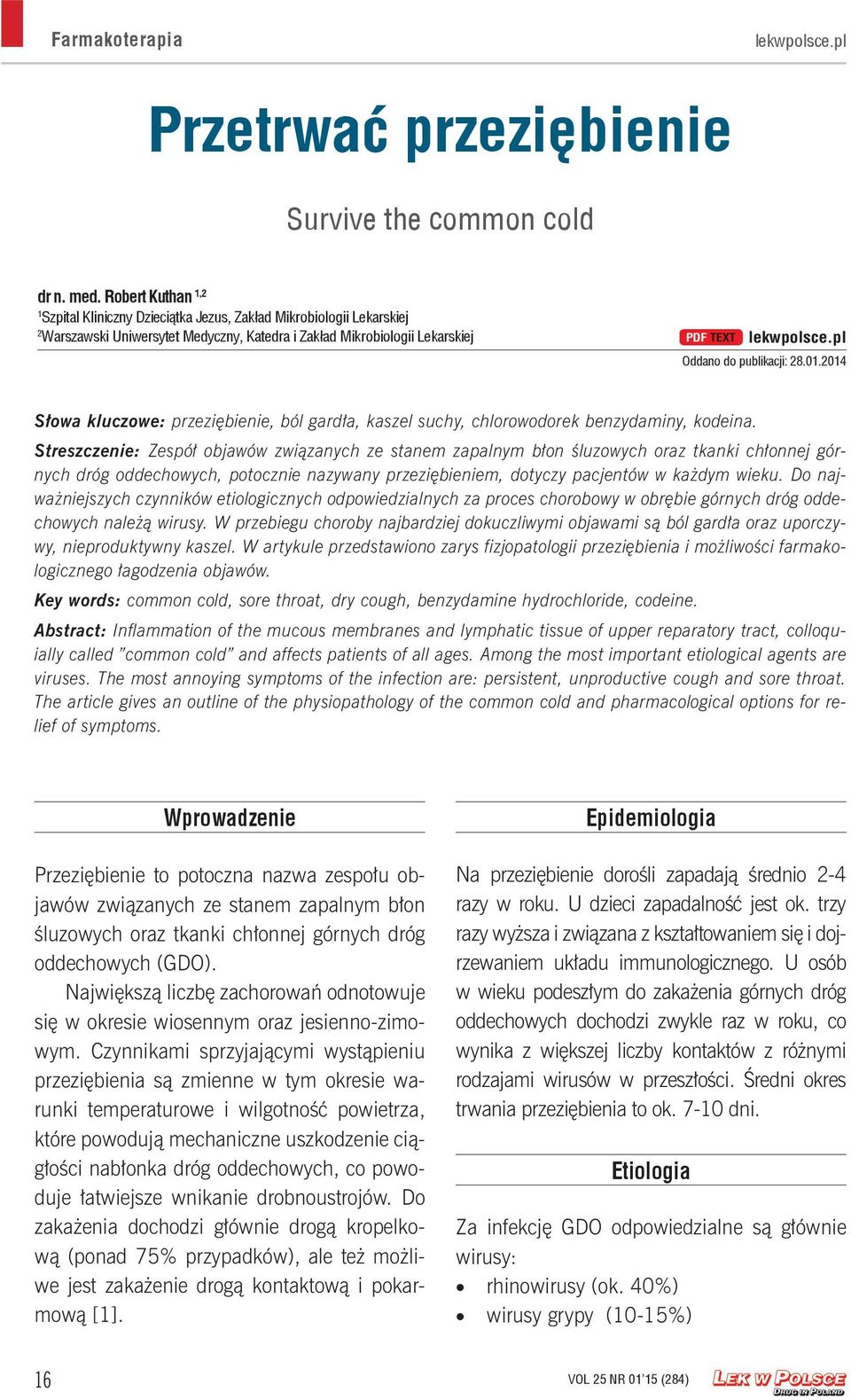 pl Oddano do publikacji: 28.01.2014 Słowa kluczowe: przeziębienie, ból gardła, kaszel suchy, chlorowodorek benzydaminy, kodeina.
