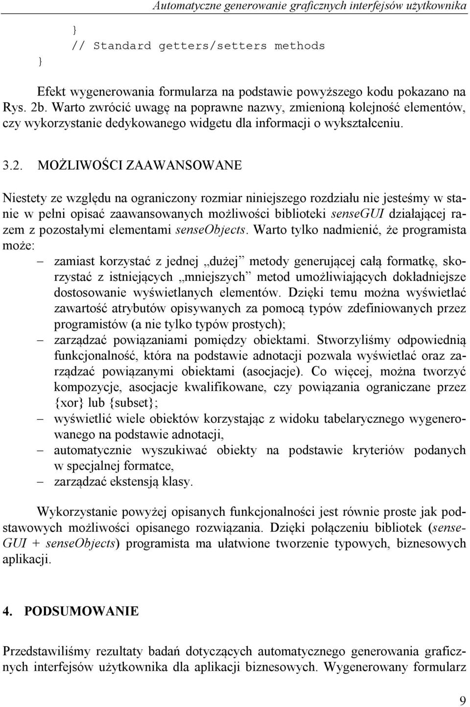 MOŻLIWOŚCI ZAAWANSOWANE Niestety ze względu na ograniczony rozmiar niniejszego rozdziału nie jesteśmy w stanie w pełni opisać zaawansowanych możliwości biblioteki sensegui działającej razem z