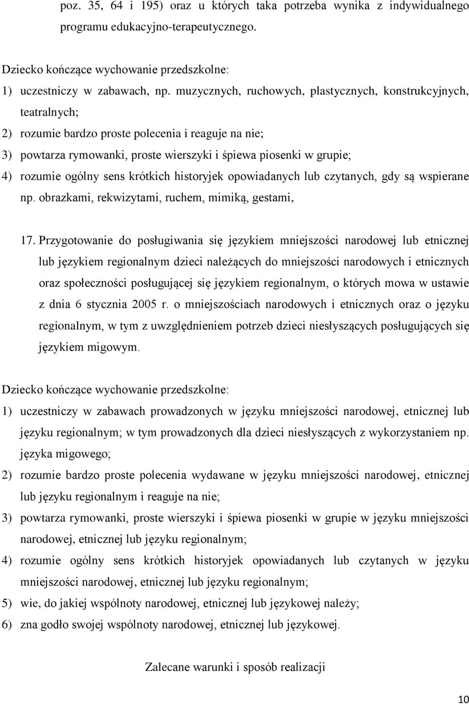 ogólny sens krótkich historyjek opowiadanych lub czytanych, gdy są wspierane np. obrazkami, rekwizytami, ruchem, mimiką, gestami, 17.