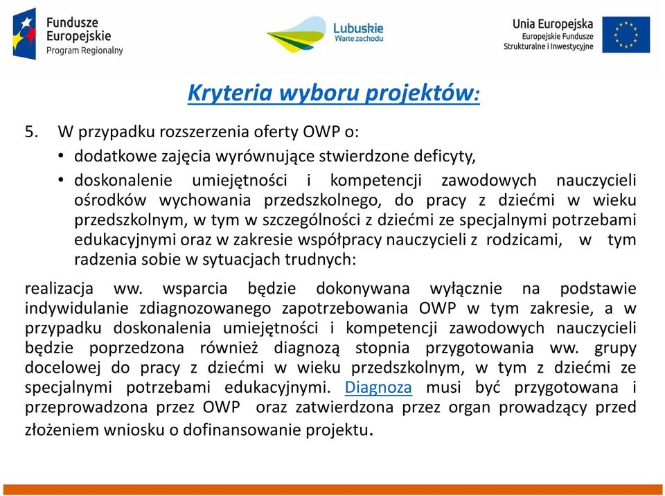 z dziećmi w wieku przedszkolnym, w tym w szczególności z dziećmi ze specjalnymi potrzebami edukacyjnymi oraz w zakresie współpracy nauczycieli z rodzicami, w tym radzenia sobie w sytuacjach trudnych: