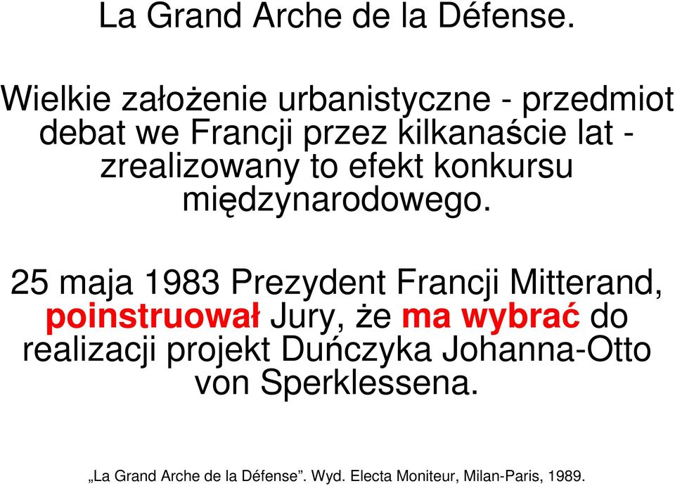 zrealizowany to efekt konkursu międzynarodowego.