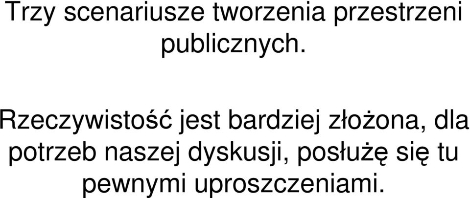 Rzeczywistość jest bardziej złoŝona,