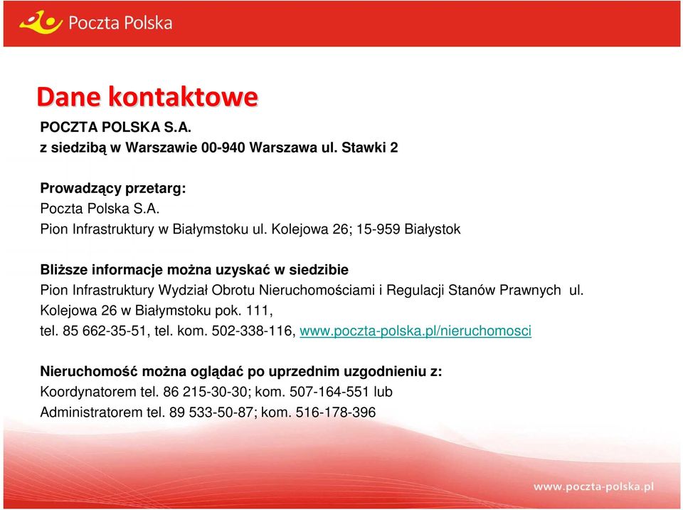 Prawnych ul. Kolejowa 26 w Białymstoku pok. 111, tel. 85 662-35-51, tel. kom. 502-338-116, www.poczta-polska.