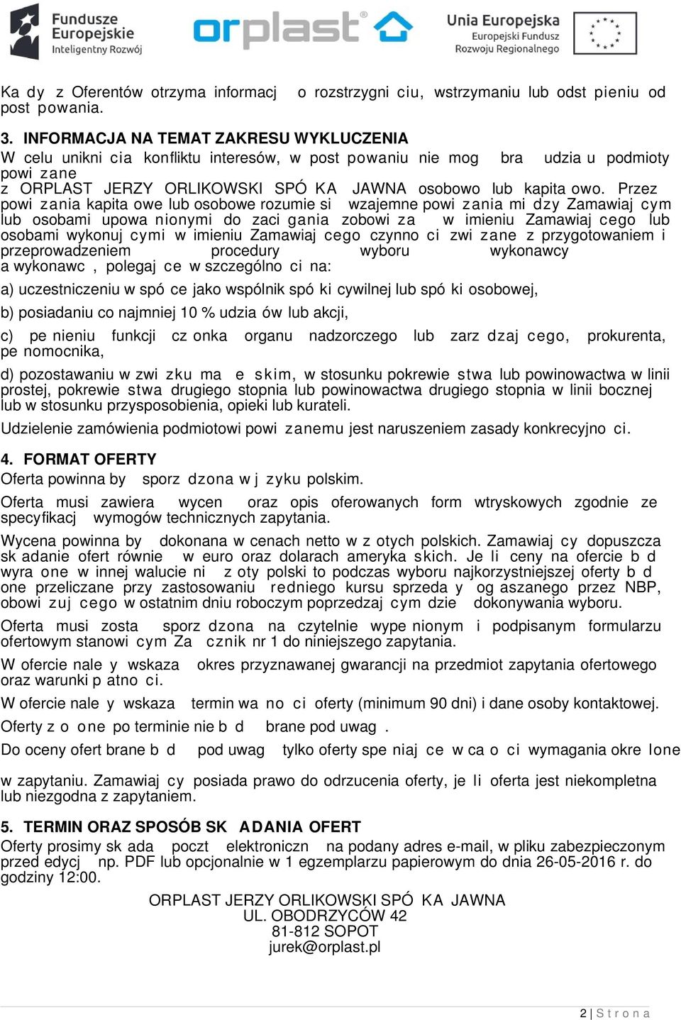 Przez powi zania kapita owe lub osobowe rozumie si wzajemne powi zania mi dzy Zamawiaj cym lub osobami upowa nionymi do zaci gania zobowi za w imieniu Zamawiaj cego lub osobami wykonuj cymi w imieniu