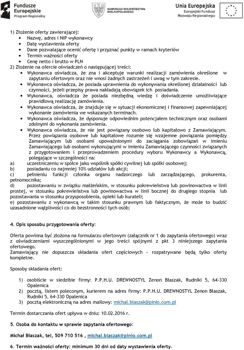uwag w tym zakresie. Wykonawca oświadcza, że posiada uprawnienia do wykonywania określonej działalności lub czynności, jeżeli przepisy prawa nakładają obowiązek ich posiadania.