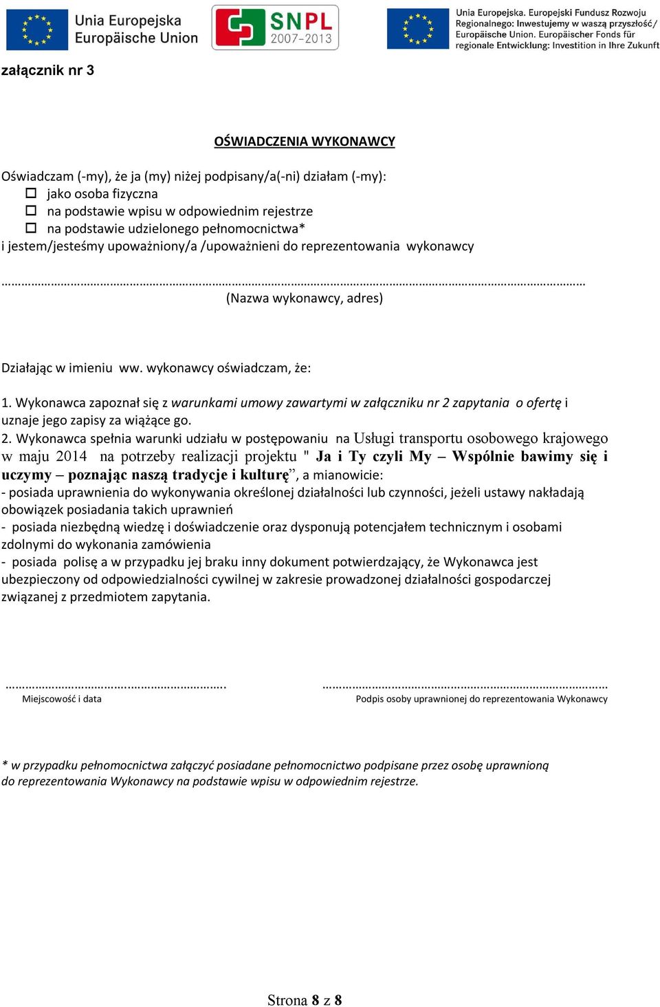 Wykonawca zapoznał się z warunkami umowy zawartymi w załączniku nr 2 