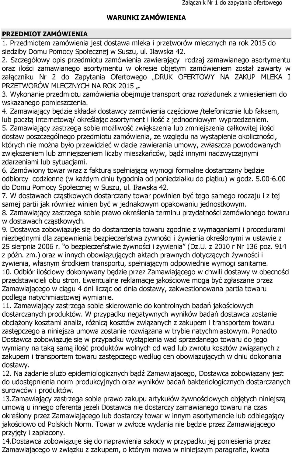 15 do siedziby Domu Pomocy Społecznej w Suszu, ul. Iławska 42. 2.