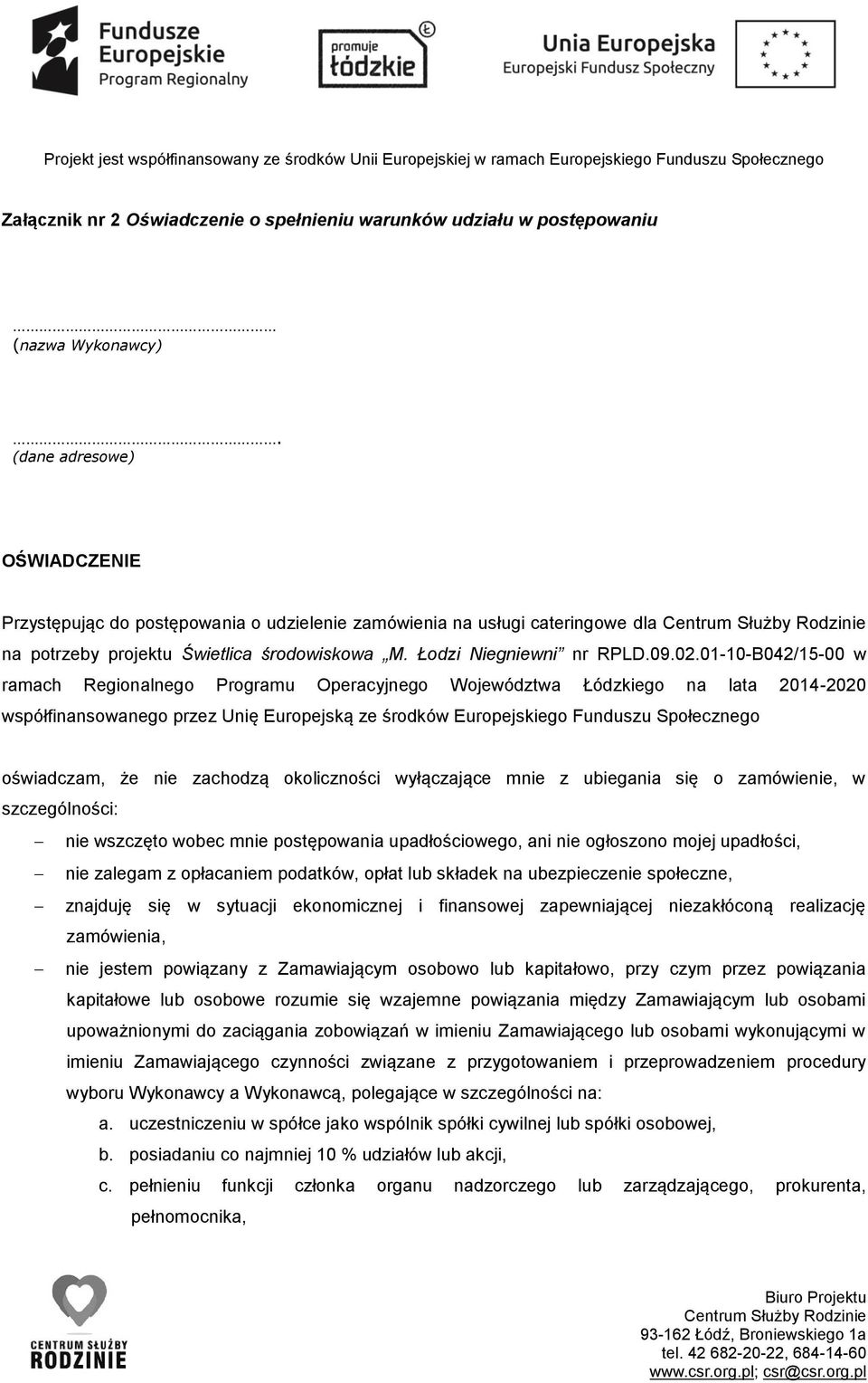 01-10-B042/15-00 w ramach Regionalnego Programu Operacyjnego Województwa Łódzkiego na lata 2014-2020 współfinansowanego przez Unię Europejską ze środków Europejskiego Funduszu Społecznego oświadczam,