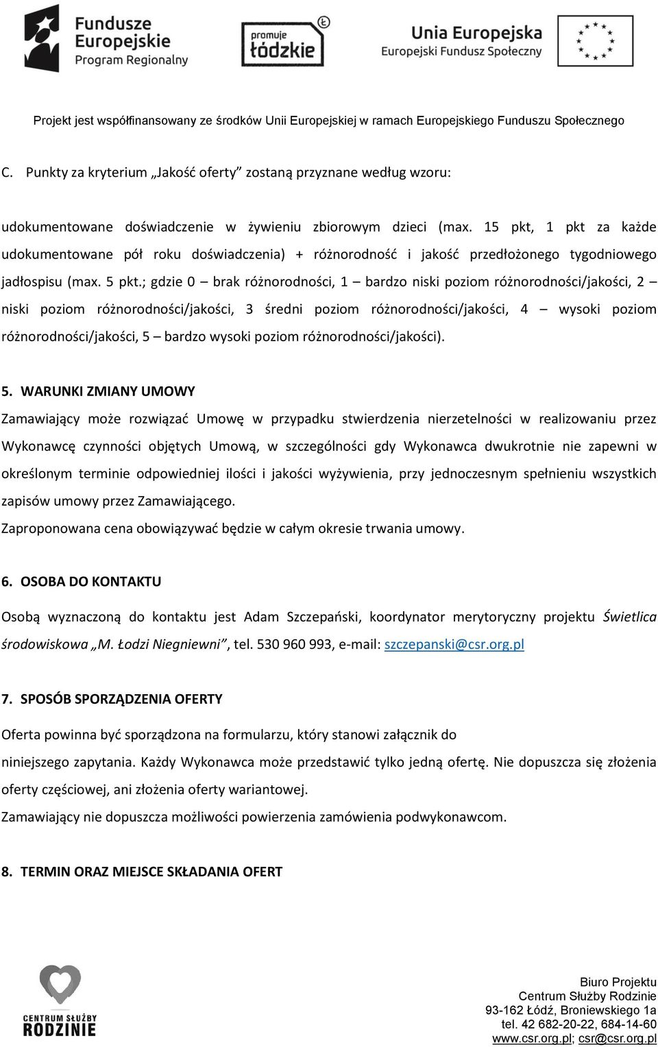 ; gdzie 0 brak różnorodności, 1 bardzo niski poziom różnorodności/jakości, 2 niski poziom różnorodności/jakości, 3 średni poziom różnorodności/jakości, 4 wysoki poziom różnorodności/jakości, 5 bardzo