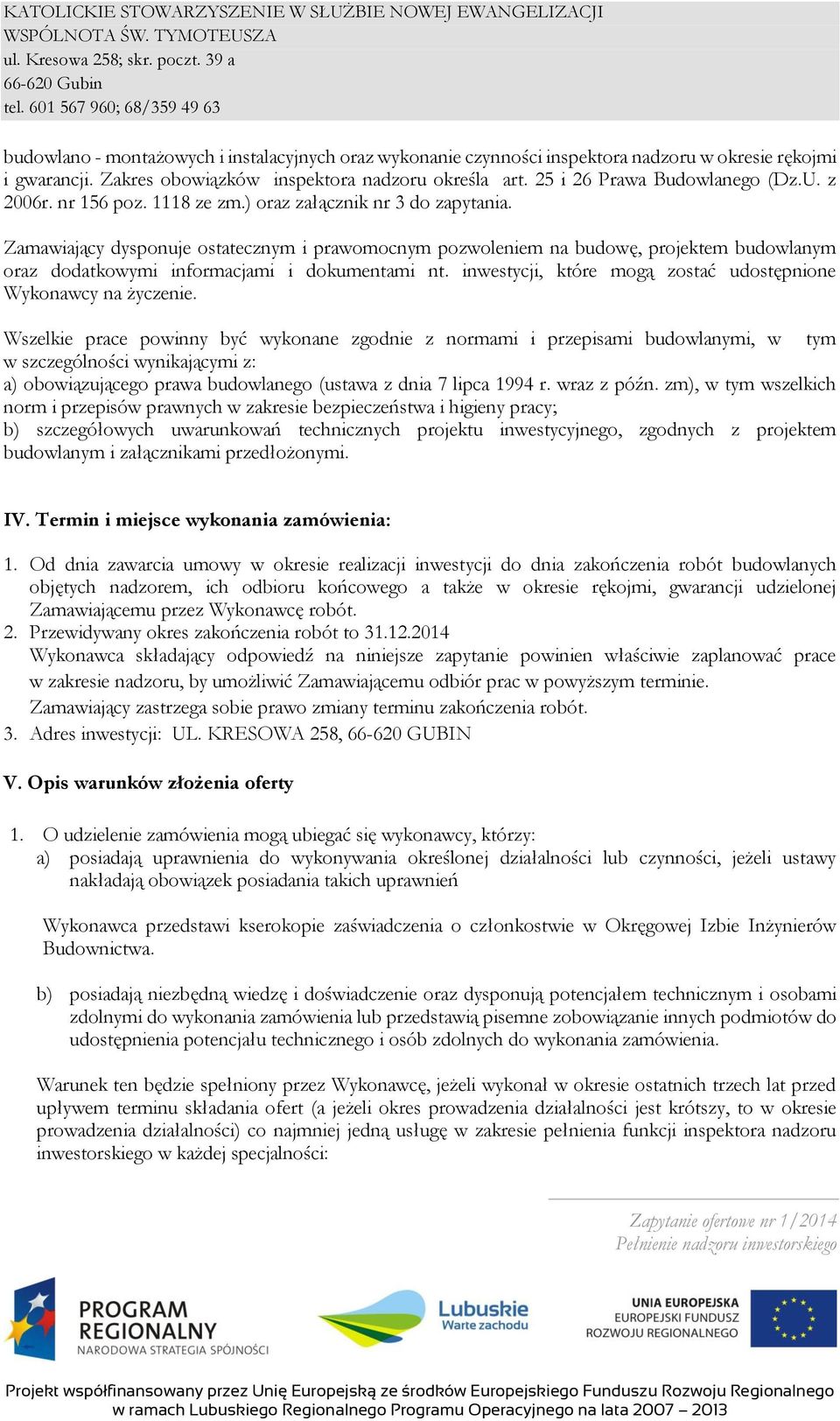 Zamawiający dysponuje ostatecznym i prawomocnym pozwoleniem na budowę, projektem budowlanym oraz dodatkowymi informacjami i dokumentami nt.