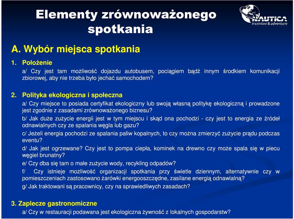 b/ Jak duże zużycie energii jest w tym miejscu i skąd ona pochodzi - czy jest to energia ze źródeł odnawialnych czy ze spalania węgla lub gazu?