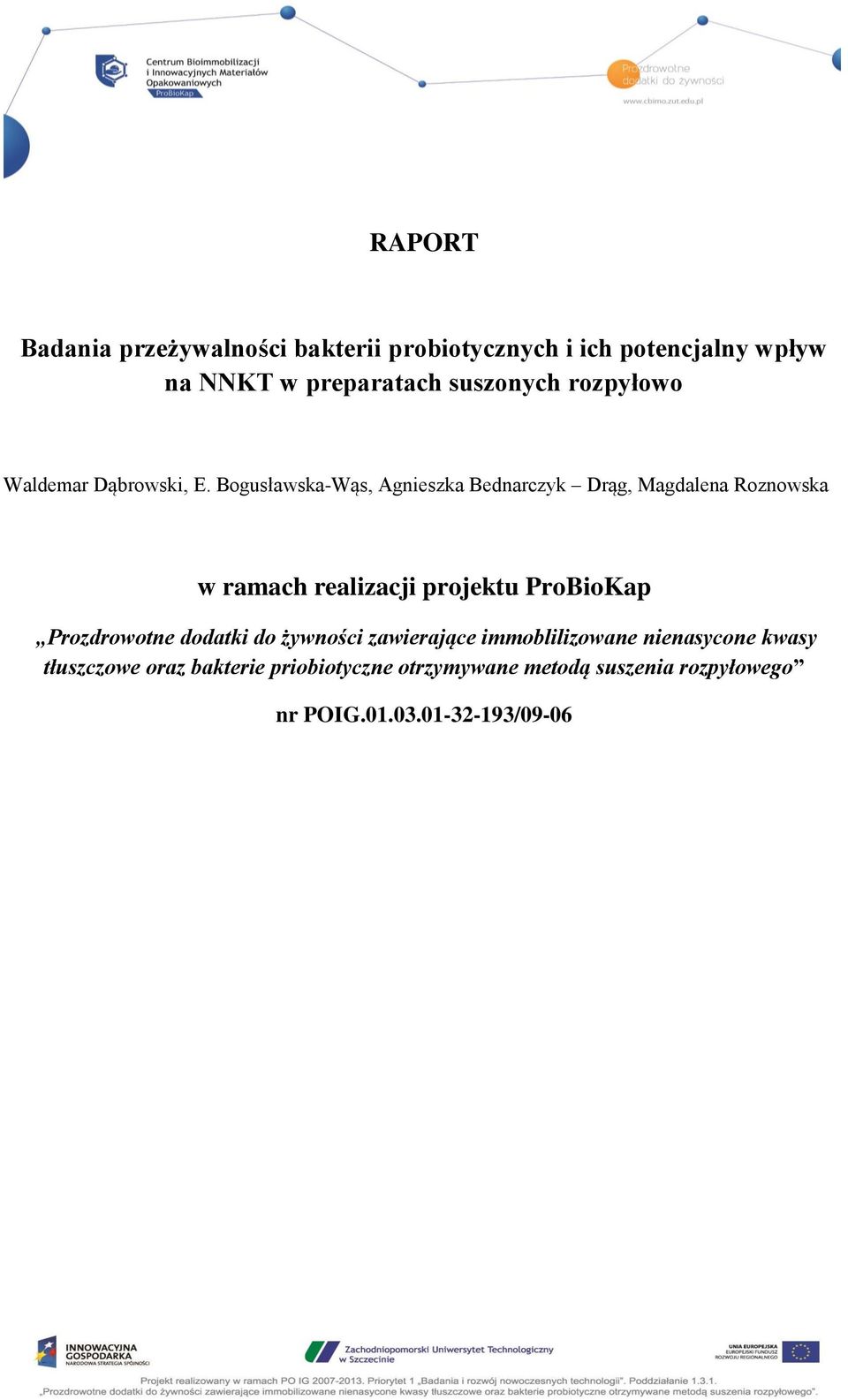 Bogusławska-Wąs, Agnieszka Bednarczyk Drąg, Magdalena Roznowska w ramach realizacji projektu ProBioKap