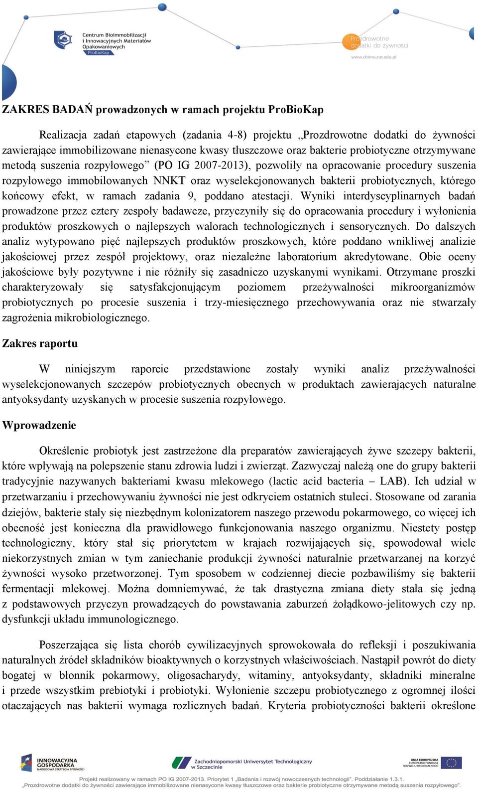 probiotycznych, którego końcowy efekt, w ramach zadania 9, poddano atestacji.