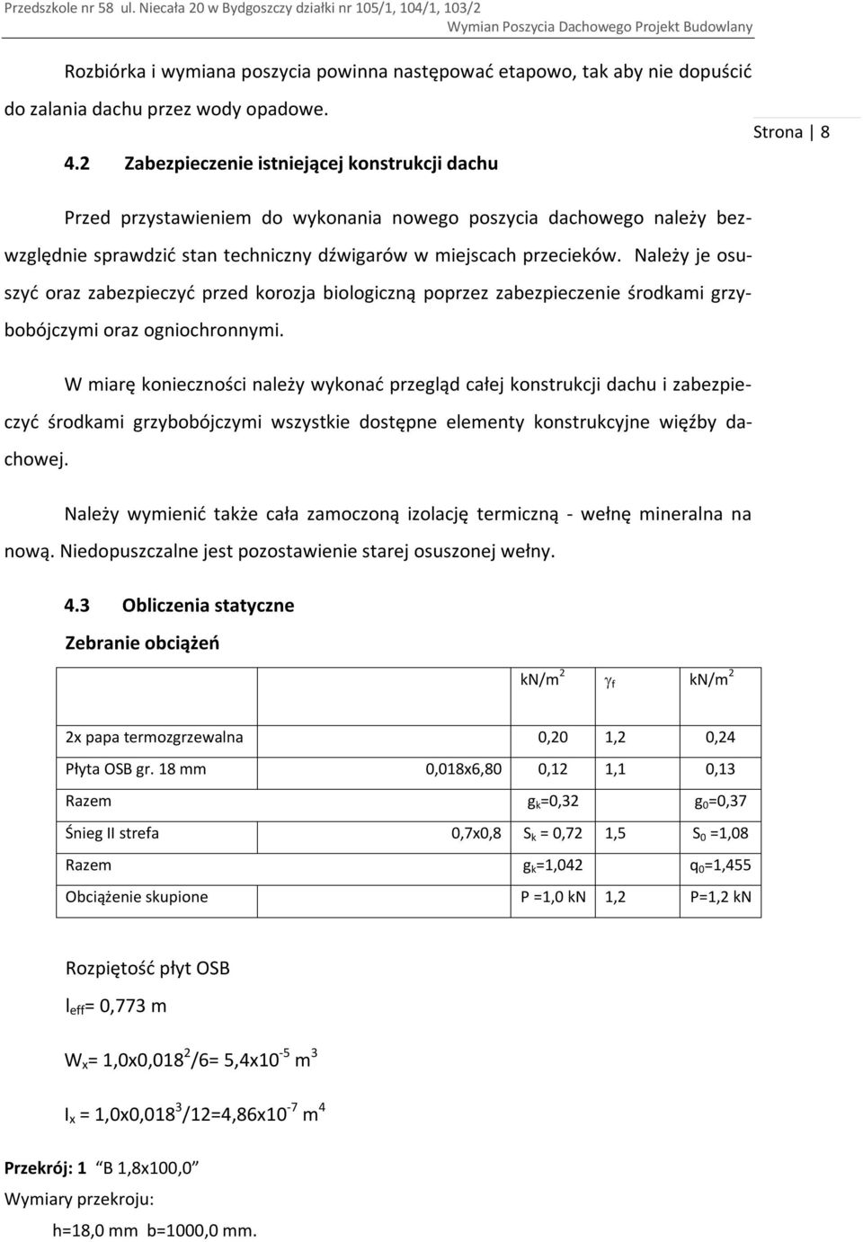 Należy je osuszyć oraz zabezpieczyć przed korozja biologiczną poprzez zabezpieczenie środkami grzybobójczymi oraz ogniochronnymi.