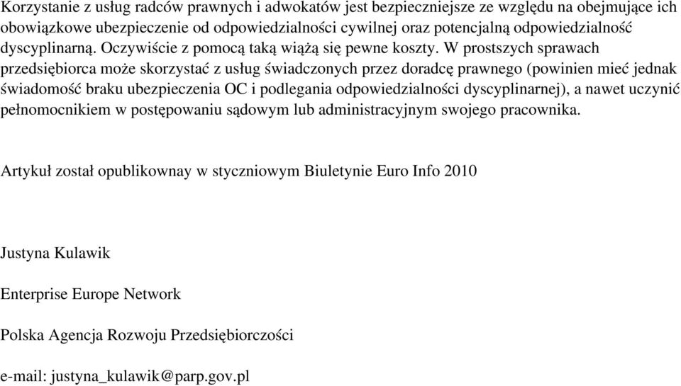 odpowiedzialność dyscyplinarną. Oczywiście z pomocą taką wiążą się pewne koszty.