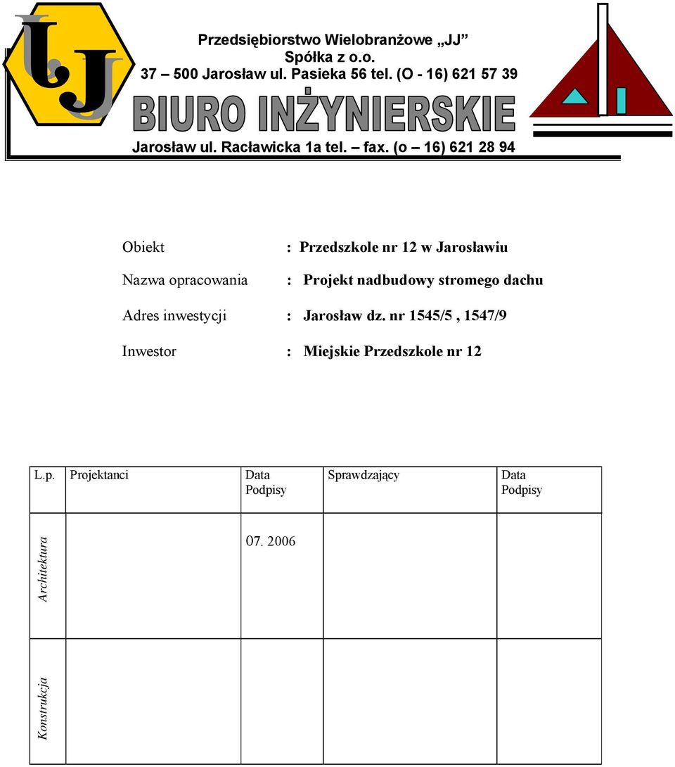 (o 16) 621 28 94 Obiekt Nazwa opracowania : Przedszkole nr 12 w Jarosławiu : Projekt nadbudowy stromego