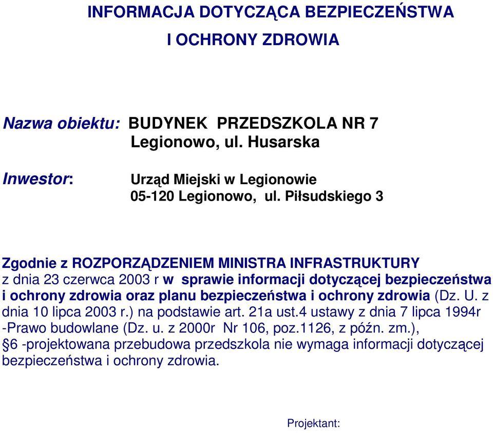 Piłsudskiego 3 Zgodnie z ROZPORZĄDZENIEM MINISTRA INFRASTRUKTURY z dnia 23 czerwca 2003 r w sprawie informacji dotyczącej bezpieczeństwa i ochrony zdrowia oraz