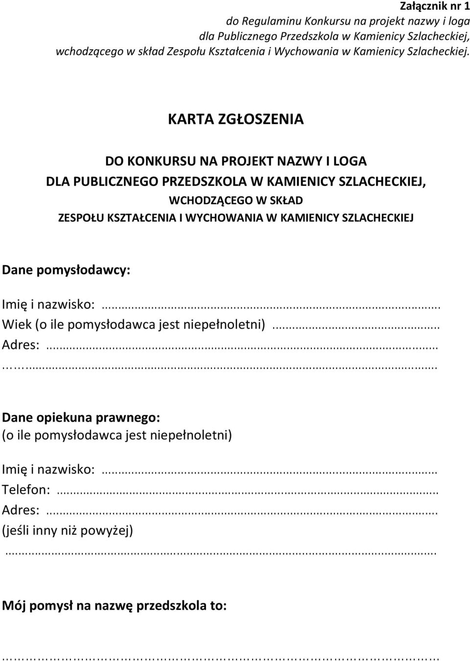 KARTA ZGŁOSZENIA DO KONKURSU NA PROJEKT NAZWY I LOGA DLA PUBLICZNEGO PRZEDSZKOLA W KAMIENICY SZLACHECKIEJ, WCHODZĄCEGO W SKŁAD ZESPOŁU KSZTAŁCENIA I WYCHOWANIA W