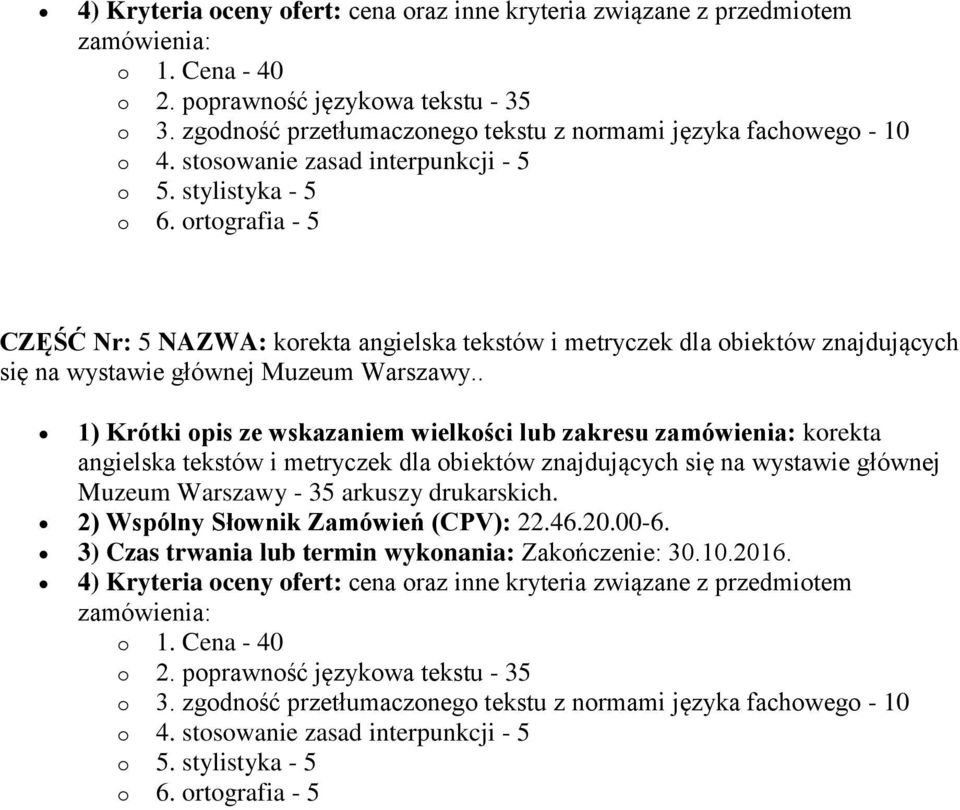 . 1) Krótki opis ze wskazaniem wielkości lub zakresu korekta angielska tekstów i metryczek dla obiektów znajdujących się na wystawie głównej Muzeum Warszawy - 35 arkuszy drukarskich.