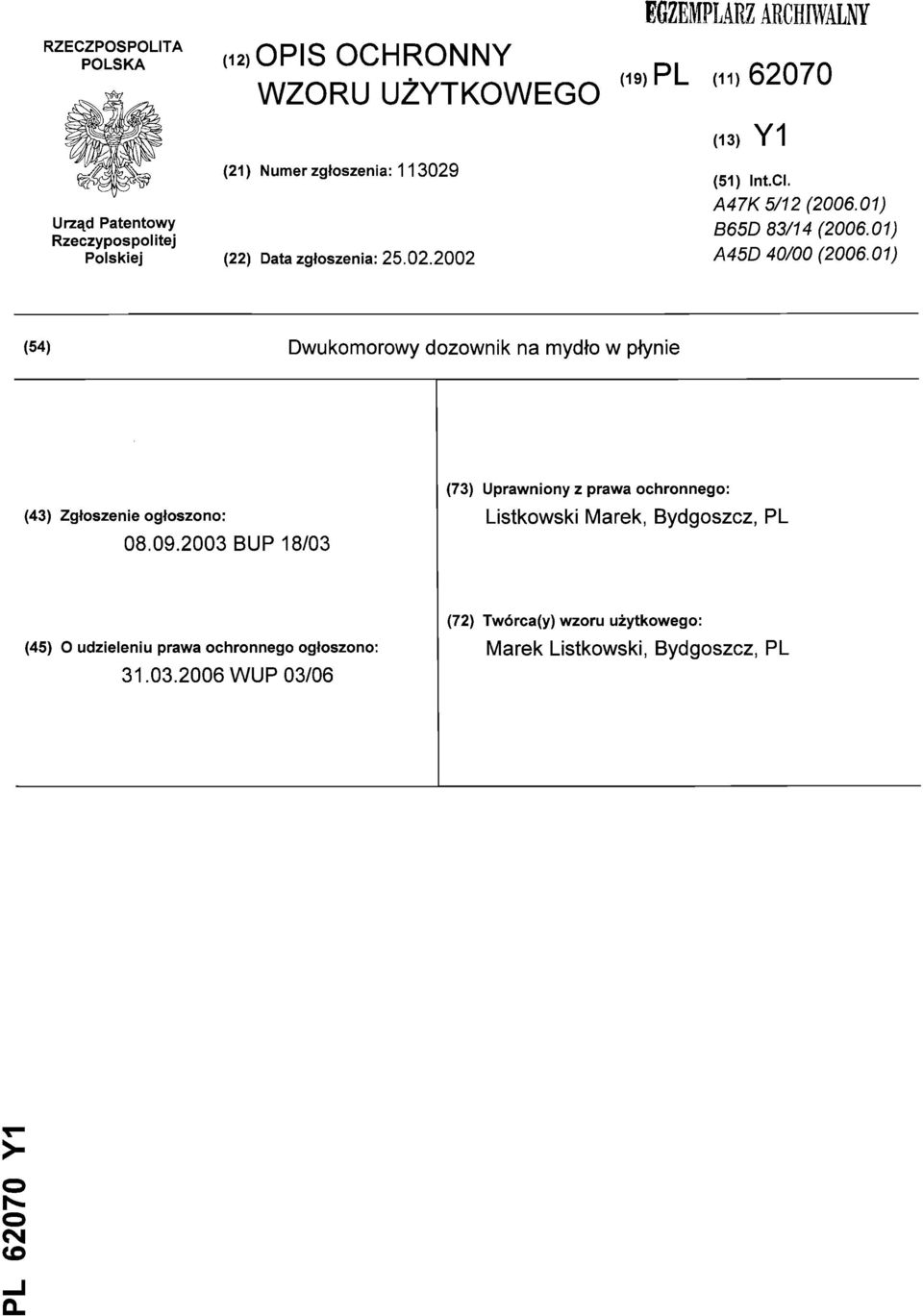 01) (54) Dwukomorowy dozownik na mydło w płynie (73) Uprawniony z prawa ochronnego: (43) Zgłoszenie ogłoszono: 08.09.