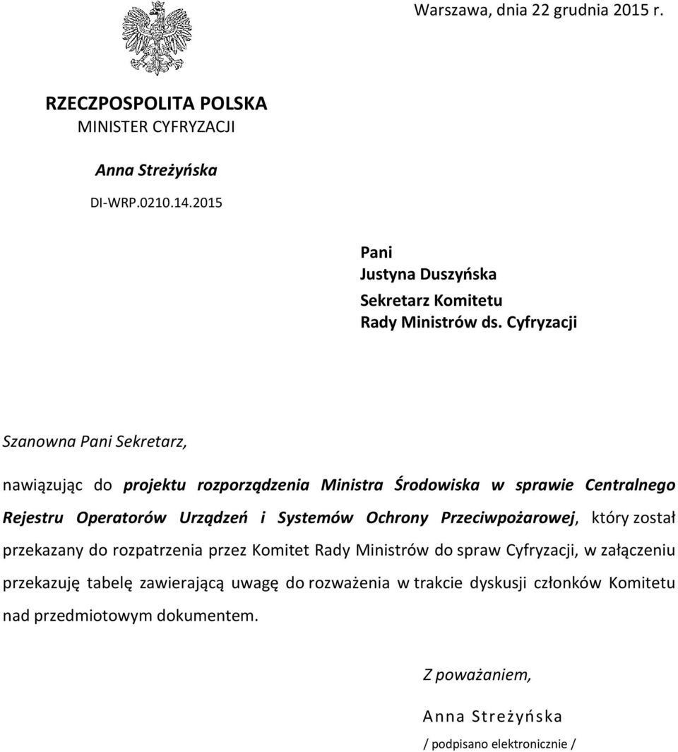 Cyfryzacji Szanowna Pani Sekretarz, nawiązując do projektu rozporządzenia Ministra Środowiska w sprawie Centralnego Rejestru Operatorów Urządzeń i Systemów