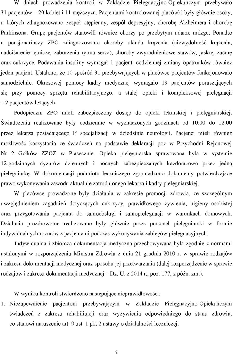 Grupę pacjentów stanowili również chorzy po przebytym udarze mózgu.
