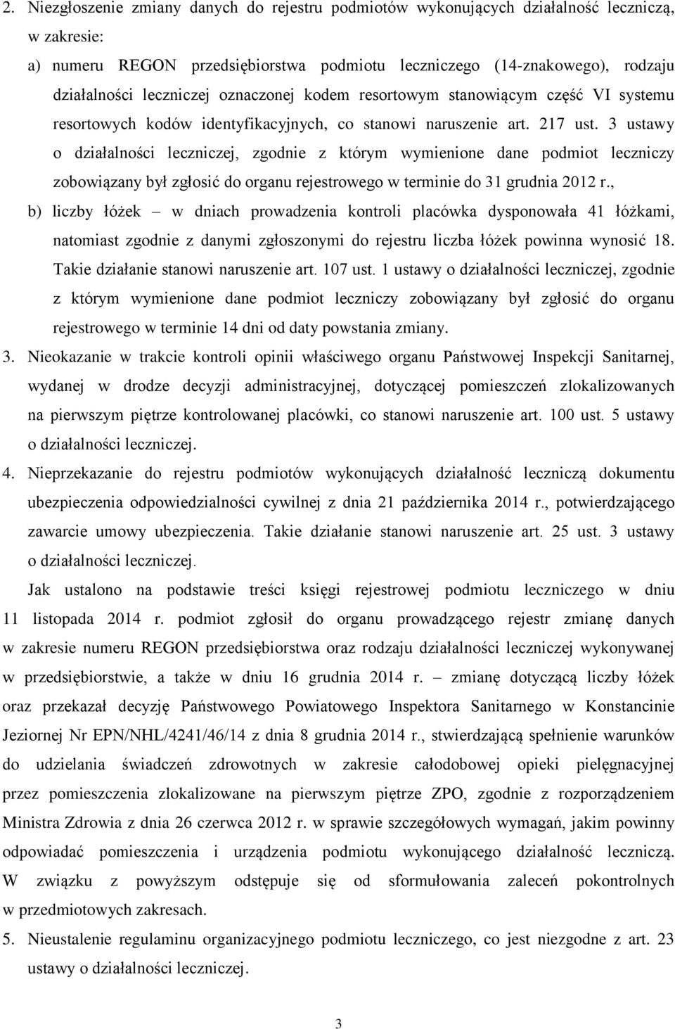 3 ustawy o działalności leczniczej, zgodnie z którym wymienione dane podmiot leczniczy zobowiązany był zgłosić do organu rejestrowego w terminie do 31 grudnia 2012 r.