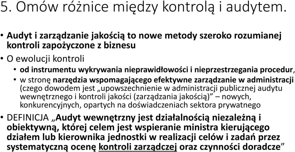 w stronę narzędzia wspomagającego efektywne zarządzanie w administracji (czego dowodem jest upowszechnienie w administracji publicznej audytu wewnętrznego i kontroli jakości (zarządzania