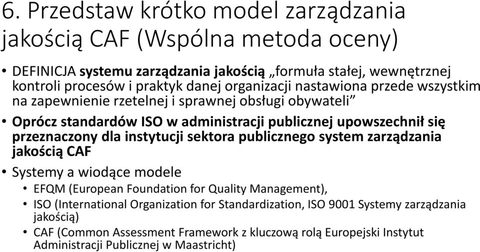 przeznaczony dla instytucji sektora publicznego system zarządzania jakością CAF Systemy a wiodące modele EFQM (European Foundation for Quality Management), ISO