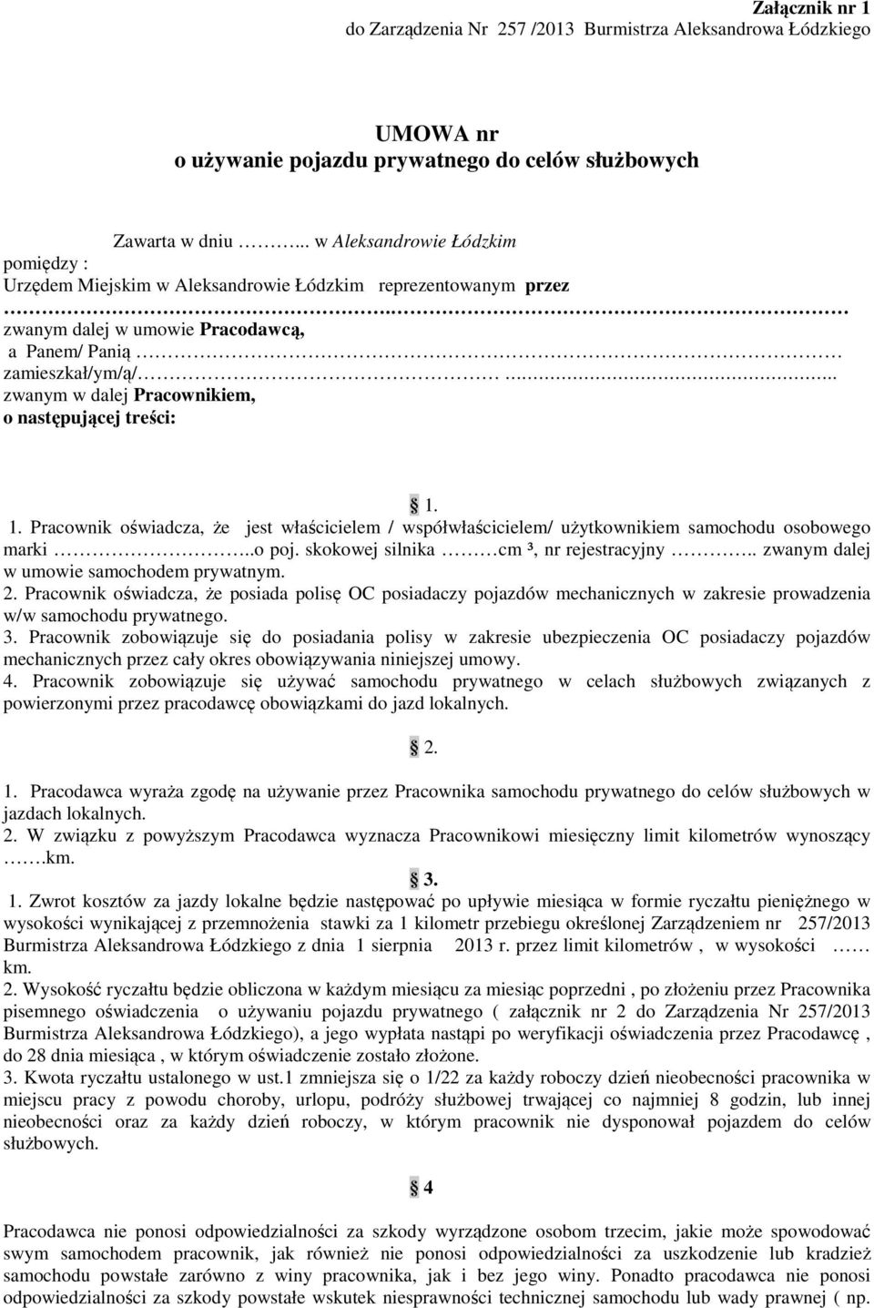 . zwanym w dalej Pracownikiem, o następującej treści: 1. 1. Pracownik oświadcza, że jest właścicielem / współwłaścicielem/ użytkownikiem samochodu osobowego marki..o poj.