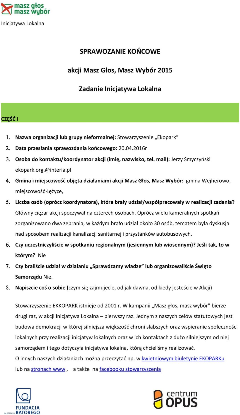 Gmina i miejscowość objęta działaniami akcji Masz Głos, Masz Wybór: gmina Wejherowo, miejscowość Łężyce, 5. Liczba osób (oprócz koordynatora), które brały udział/współpracowały w realizacji zadania?