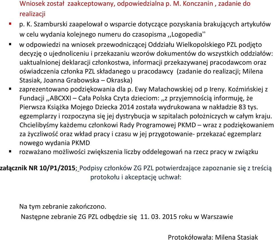 Szamburski zaapelował o wsparcie dotyczące pozyskania brakujących artykułów w celu wydania kolejnego numeru do czasopisma,,logopedia w odpowiedzi na wniosek przewodniczącej Oddziału Wielkopolskiego