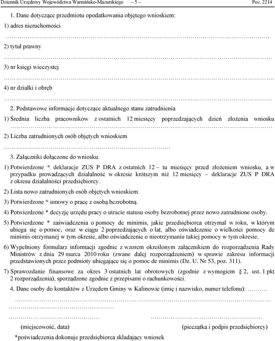 Podstawowe informacje dotyczące aktualnego stanu zatrudnienia 1) Średnia liczba pracowników z ostatnich 12 miesięcy poprzedzających dzień złożenia wniosku 2) Liczba zatrudnionych osób objętych