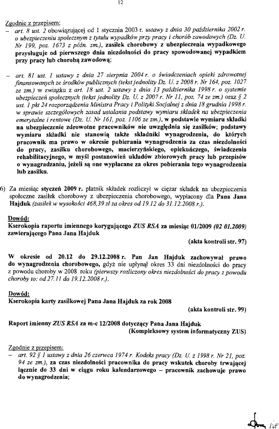 81 ust. 1 ustawy z dnia 27 sierpnia 2004 r. 0 swiadczeniach opieki zdrowotnej jinansowanych ze sradkijw publicznych (Iekstjednality Dz. U z 2008 r. Nr 164, paz. 1027 ze zm.) w zwiqzku z art. 18 ust.