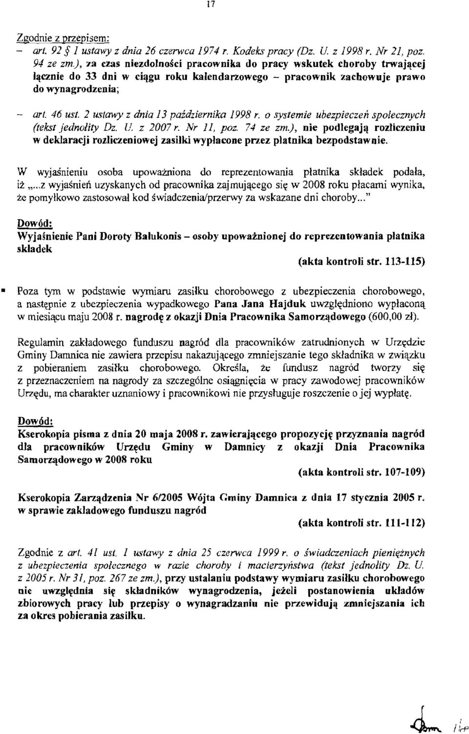 If z 2007 r. Nr 11, poz. 74 ze zm.), oie podlegajll rozliczeniu w deklaracji rozliczeniowej zasilki wyplacone przez platnika bezpodstawnie.