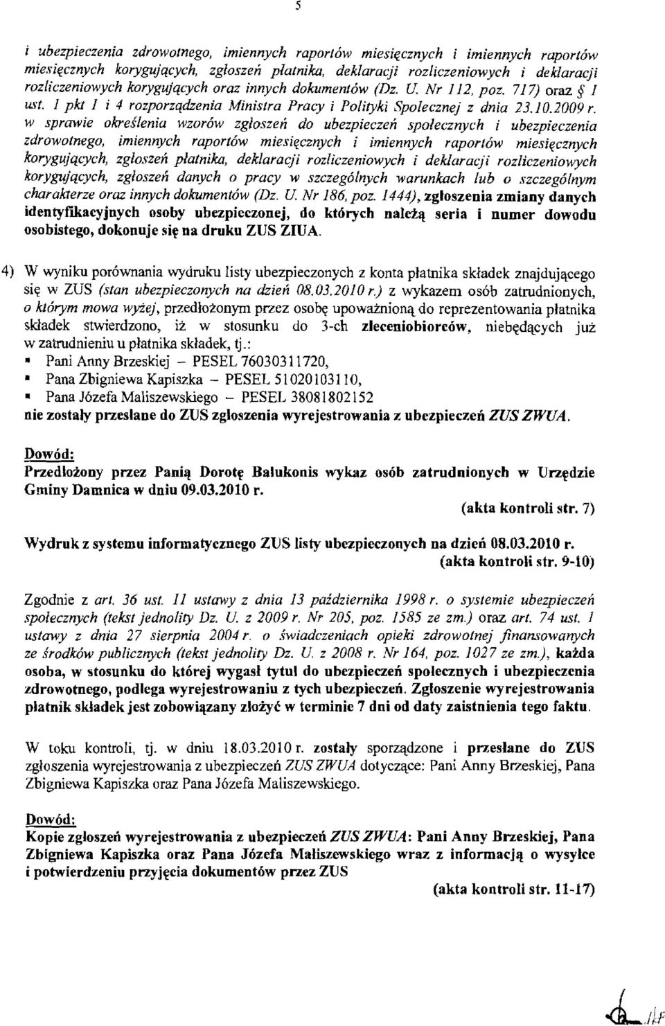 w sprawie okreslenia wzorow zgloszeli do ubezpieczen spolecznych i ubezpieczenia zdrowotnego, imiennych raportow miesi~cznych i imiennych raportow miesi~cznych korygujqcych, zgloszen platnika,