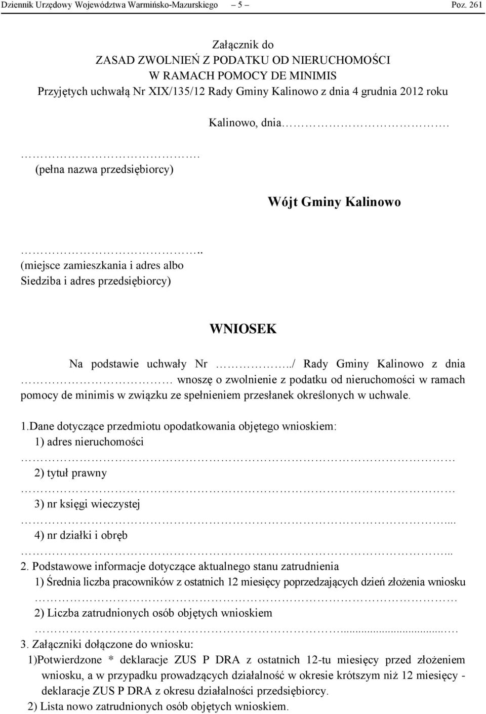 (pełna nazwa przedsiębiorcy) Kalinowo, dnia. Wójt Gminy Kalinowo.. (miejsce zamieszkania i adres albo Siedziba i adres przedsiębiorcy) WNIOSEK Na podstawie uchwały Nr.